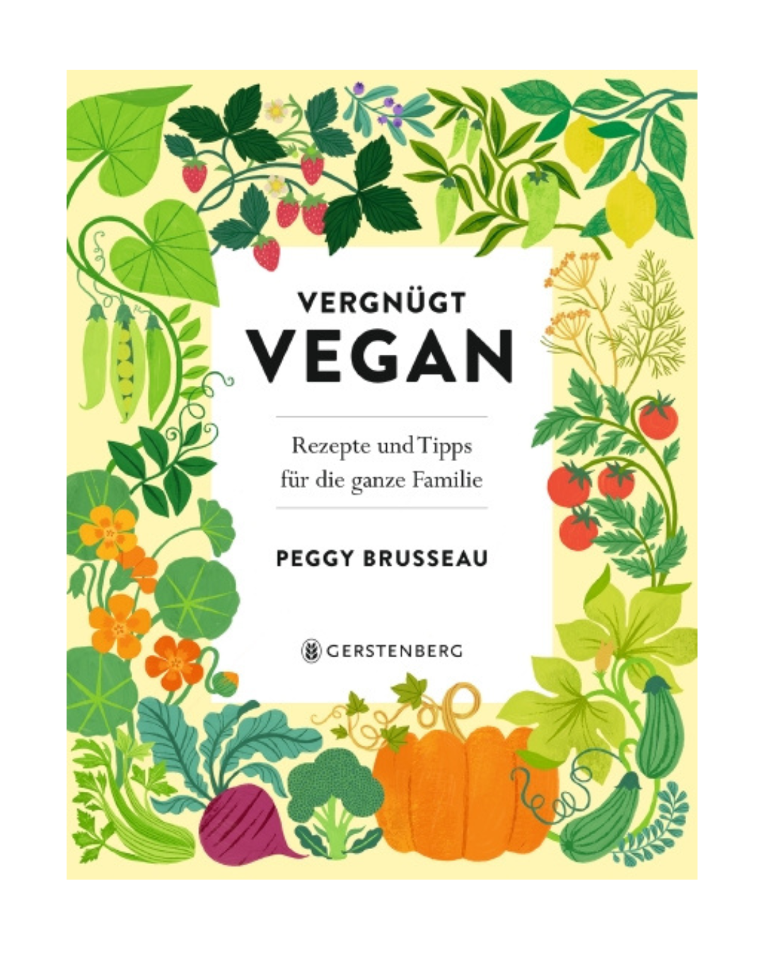 Das farbenfrohe Cover von Vergnügt Vegan | Rezepte und Tipps für die ganze Familie (Gerstenberg Verlag) ist mit lebendigen Illustrationen geschmückt - ideal für vegane Ernährung, alle, die gerne vegan kochen oder neue vegane Rezepte entdecken möchten.
