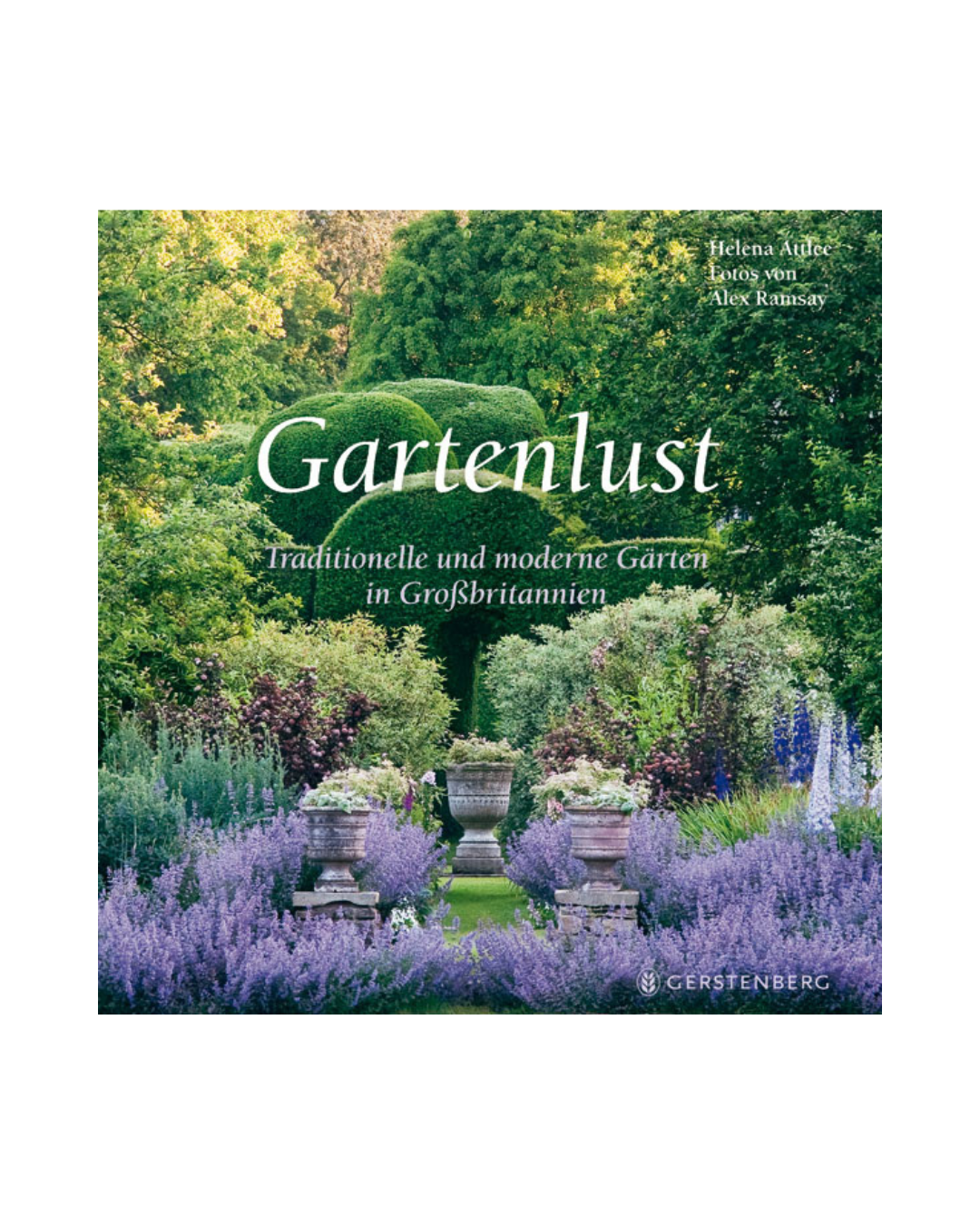 Das Buchcover zeigt einen üppigen Garten mit lila und grünen Pflanzen, Steinsäulen und gestutzten Hecken. "Gartenlust | Die 20 bemerkenswertesten Gartenanlagen Großbritanniens" vom Gerstenberg Verlag präsentiert traditionelle und moderne Gärten.