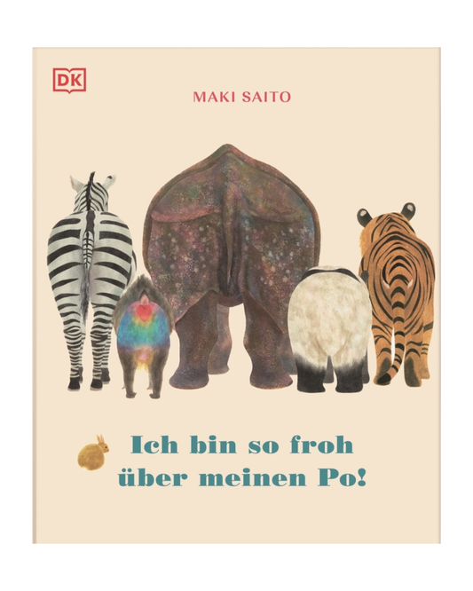 Fünf Tiere (Zebra, Pfau, Elefant, Panda, Tiger) sind von hinten mit einem Kaninchen auf dem Cover von "Ich bin so froh über meinen Po!" von DK Verlag - ein fröhliches Bilderbuch ab 24 Monaten zu sehen.