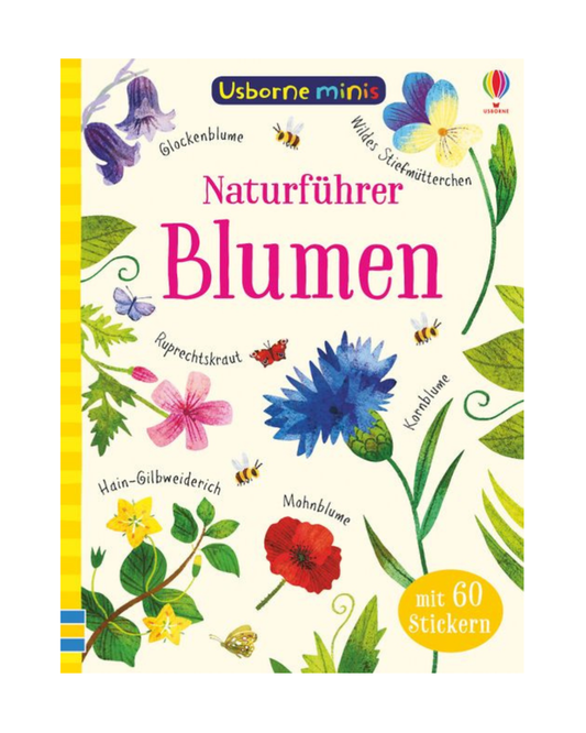 Cover des dtv Verlags "Usborne Minis - Naturführer: Blumen | Mit über 60 Stickern", ein Kinderminibuch mit farbenfrohen Blumen-, Blatt-, Bienen- und Schmetterlingsillustrationen. Beinhaltet über 60 Sticker. Text auf Deutsch.
