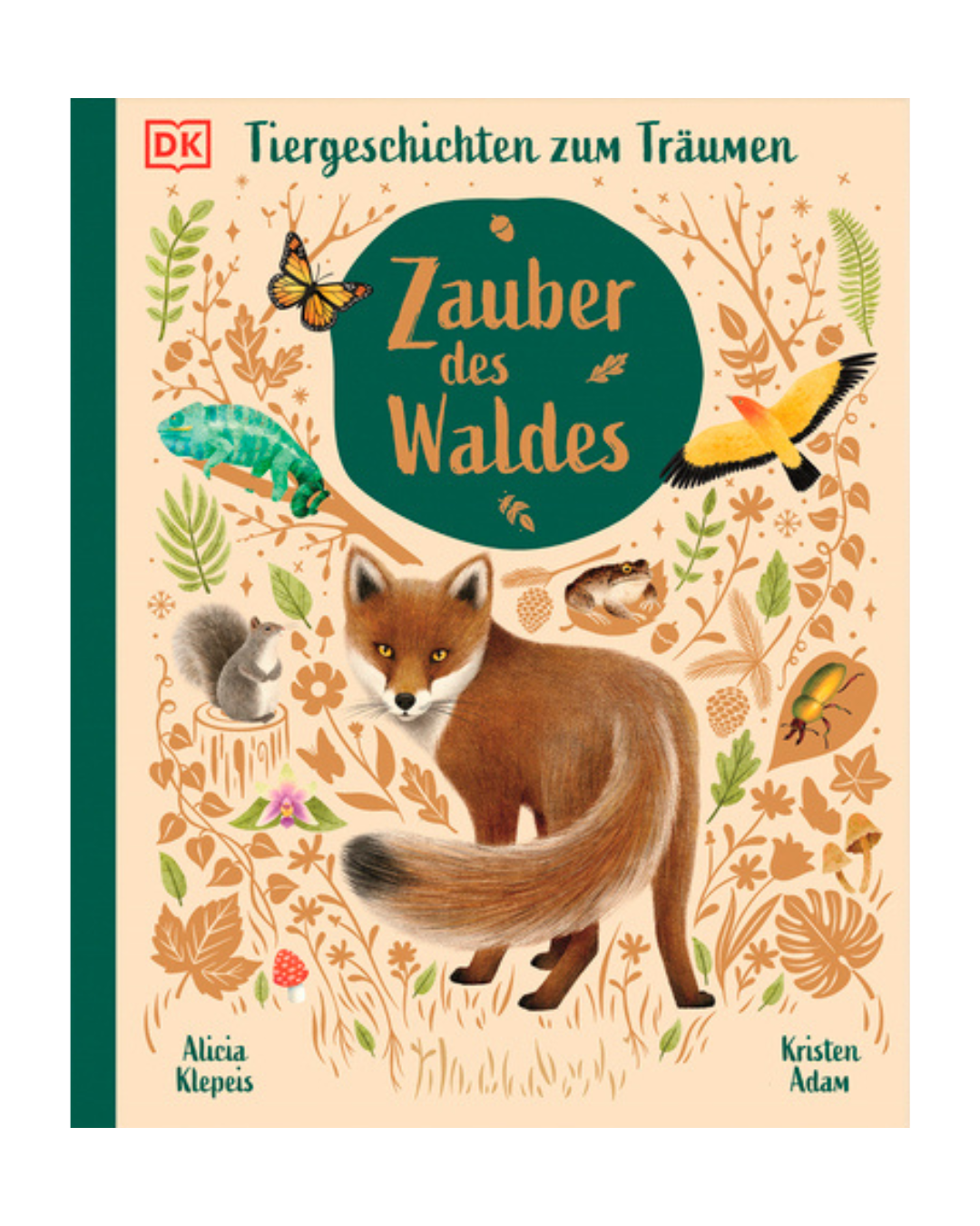 Das Buch "Zauber des Waldes | Tiergeschichten ab 5 Jahren" aus dem DK Verlag zeigt auf dem Cover Waldtiere wie einen Fuchs, ein Eichhörnchen, einen Schmetterling und Vögel zwischen Pflanzen. Die Autorinnen Alicia Klepeis und Kristen Adam sind unten aufgeführt.