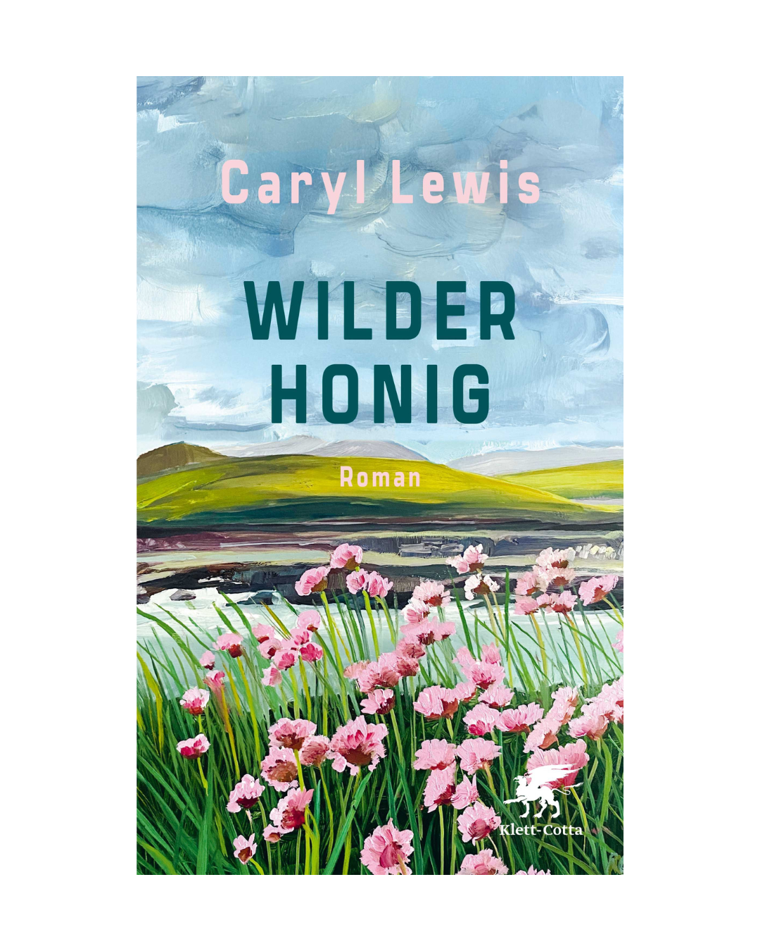 Das Cover von "Wilder Honig | Ein Roman über Liebe, Verlust und Neuanfänge in der walisischen Landschaft" aus dem Klett-Cotta Verlag zeigt rosa Wildblumen, grüne Felder, Hügel und einen wolkenverhangenen blauen Himmel; der Titel ist auf Deutsch.