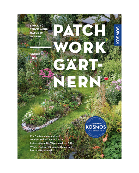 Cover von Patchwork-Gärtnern | Entdecken Sie die Kunst des schrittweisen Gärtnerns mit Sigrid Tinz vom Kosmos Verlag, zeigt einen naturnahen Garten voller üppiger Pflanzen, bunter Blumen, Sträucher und einem geschwungenen Grasweg.