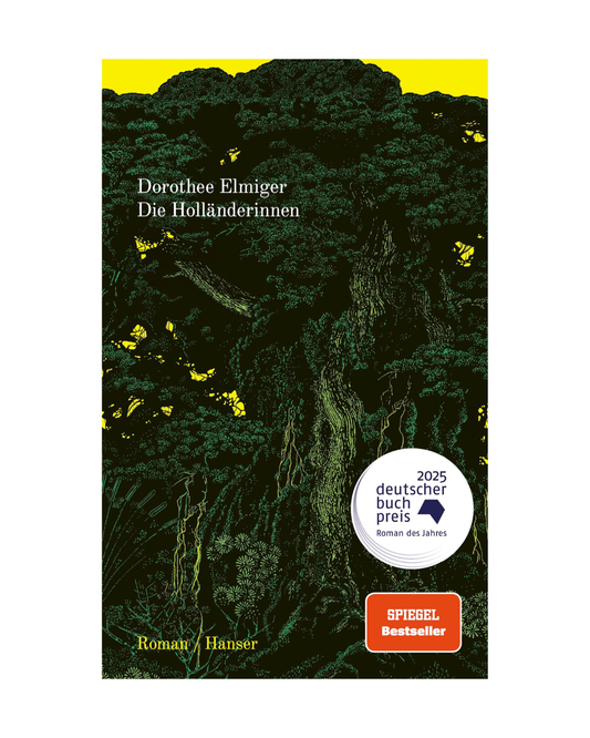 Der Buchumschlag von Die Holländerinnen aus dem Hanser Verlag zeigt dichte dunkelgrüne Bäume vor einem gelben Himmel, auf der rechten Seite sind Preisplaketten für den Deutschen Buchpreis 2025 und SPIEGEL-Bestseller abgebildet.