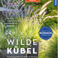 Das Buchcover von Wilde Kübel aus dem Kosmos Verlag, zeigt vielfältige Wildstauden und Balkonpflanzen in sonnigen Töpfen. Auf dem Cover sind mehrere Labels wie "Spiegel Bestseller-Autorin" zu finden.