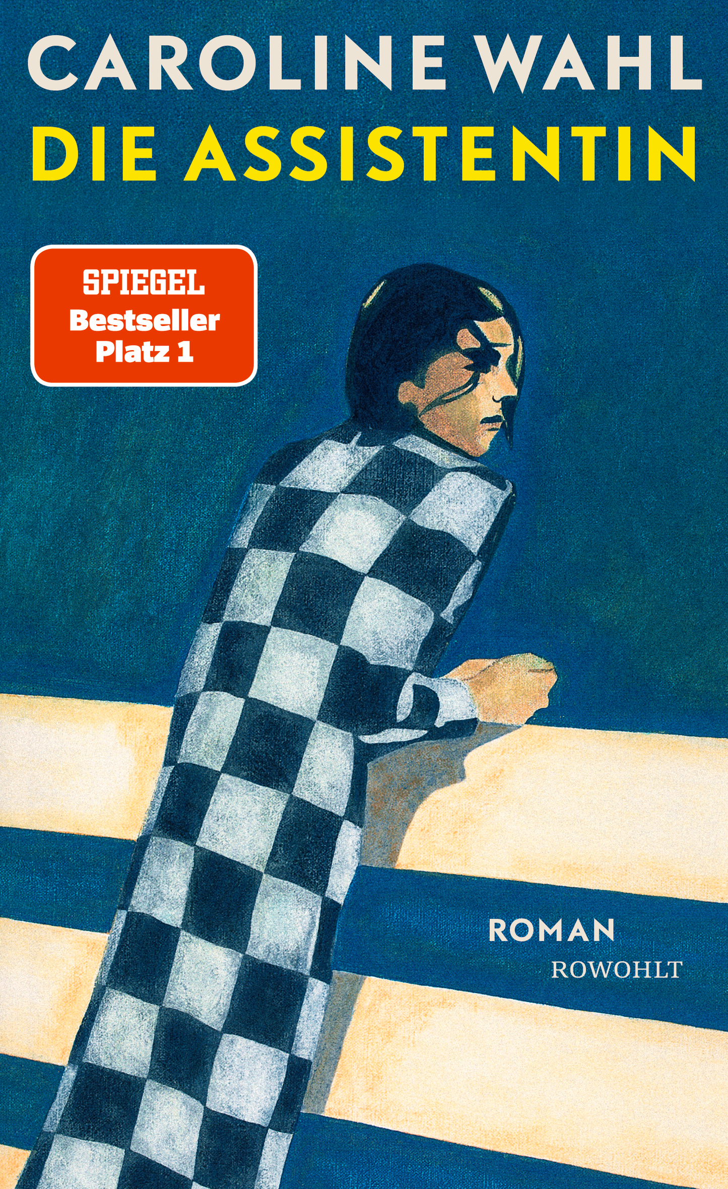 Buchumschlag für Die Assistentin vom Rowohlt Verlag: Eine illustrierte Frau im karierten Mantel lehnt an einem gelben Geländer, darüber ein fetter gelber und blauer Titeltext und eine rote SPIEGEL-Bestsellerplakette.