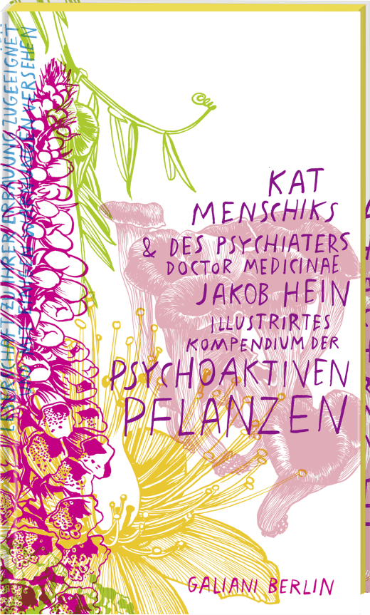 Buchumschlag mit kräftigen rosa und gelben Bildern von psychoaktiven Pflanzen und Pilzen. Titel: "Kat Menschiks und des Psychiaters Doctor medicinae Jakob Hein Illustrirtes Kompendium der psychoaktiven Pflanzen." Erschienen im KiWi Verlag.