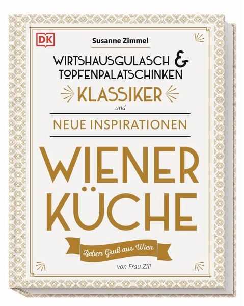 Das Buch "Wiener Küche" aus dem DK Verlag präsentiert sich mit gold-weißem Einband, deutschem Titel, Zierleisten und stilisiertem Text, inspiriert von der Wiener Kaffeehauskultur, mit klassischen und neuen Rezepten der Wiener Küche und Mehlspeisen.