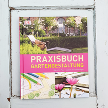 Lade das Bild in den Galerie-Viewer, Praxisbuch Gartengestaltung - Königliche Gartenakademie
